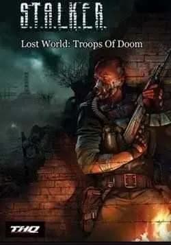 Обложка Сталкер: Shadow of Chernobyl - Lost World Troops of Doom